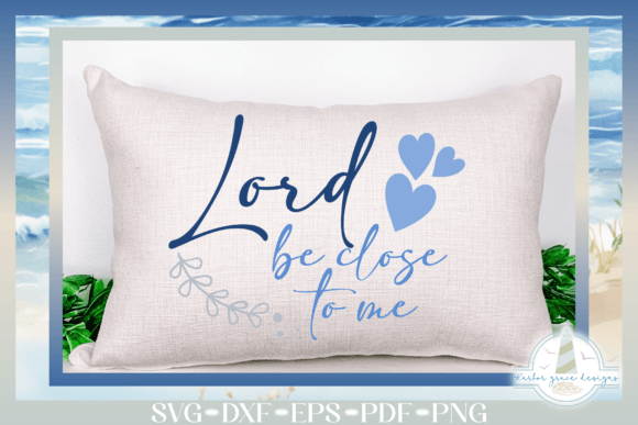 Review: Lord Be Close to Me Religious Quote SVG