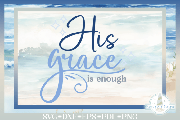 Reviewing His Grace is Enough SVG for Embroidery